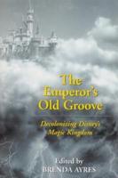 The Emperor's Old Groove; Decolonizing Disney's Magic Kingdom