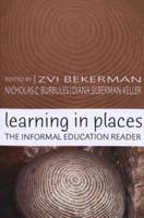 Learning in Places; The Informal Education Reader