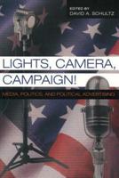 Lights, Camera, Campaign!; Media, Politics, and Political Advertising