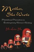 Mother, She Wrote; Matrilineal Narratives in Contemporary Women's Writing