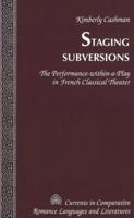 Staging Subversions; The Performance-within-a-Play in French Classical Theater