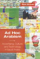 Ad Hoc Arabism: Advertising, Culture and Technology in Saudi Arabia