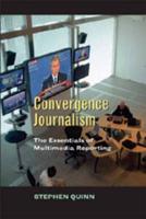 Convergent Journalism; The Fundamentals of Multimedia Reporting