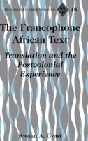 The Francophone African Text; Translation and the Postcolonial Experience