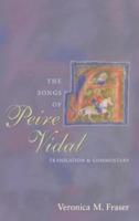 The Songs of Peire Vidal; Translation and Commentary