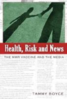 Health, Risk and News; The MMR Vaccine and the Media