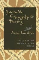 Spirituality, Ethnography, & Teaching