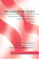 WechselWirkungen; Austria-Hungary, Bosnia-Herzegovina, and the Western Balkans, 1878-1918