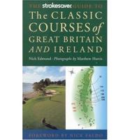 The Strokesaver Guide to the Classic Courses of Great Britain and Ireland