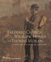 Frederic Church, Winslow Homer and Thomas Moran