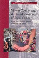 Violent Conflict and the Transformation of Social Capital