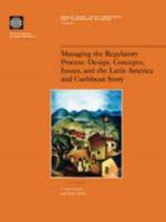 Managing the Regulatory Process: Design, Concepts, Issues, and the Latin America and Caribbean Story