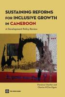 Sustaining Reforms for Inclusive Growth in Cameroon