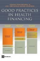 Good Practices in Health Financing:Lessons from Reforms in Low and Middle-Income Countries