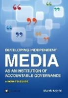 Developing Independent Media as an Institution of Accountable Governance