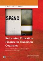 Reforming Education Finance in Transition Countries: Six Case Studies in Per Capita Financing Systems