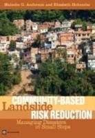 Community-Based Landslide Risk Reduction: Managing Disasters in Small Steps