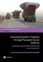 Greening Growth in Pakistan Through Transport Sector Reforms: A Strategic Environmental, Poverty, and Social Assessment