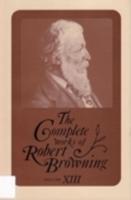 The Complete Works of Robert Browning, Volume XIII