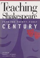 Teaching Shakespeare Into the Twenty-First Century
