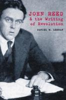 John Reed & The Writing of Revolution