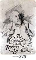 The Complete Works of Robert Browning, Volume XVII