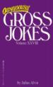 Obnoxiously Gross Jokes. Volume XXVIII