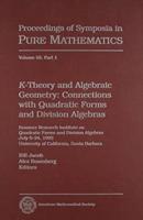 $K$-Theory And Algebraic Geometry: Connections With Quadratic Forms And Division Algebras