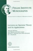 Lectures on Operator Theory and Its Applications