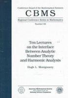 Ten Lectures on the Interface Between Analytic Number Theory and Harmonic Analysis