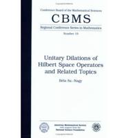 Unitary Dilations of Hilbert Space Operators and Related Topics