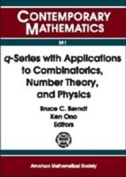 Q-Series With Applications to Combinatorics, Number Theory, and Physics