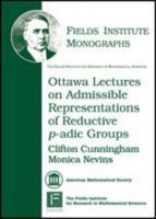 Ottawa Lectures on Admissible Representations of Reductive P-Adic Groups