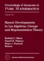 Recent Developments in Lie Algebras, Groups, and Representation Theory