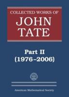 Collected Works of John Tate. Part II 1976-2006