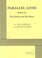 Parallel Lives : Based on the Kathy and Mo Show