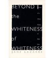 Beyond The Whiteness of Whiteness