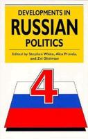 Developments in Russian Politics 4