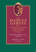The Marcus Garvey and Universal Negro Improvement Association Papers. Volume XI The Caribbean Diaspora, 1910-1920