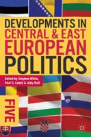 Developments in Central and East European Politics. 5