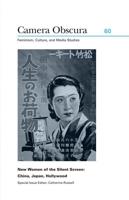 Camera Obscura 60 New Women of the Silent Screen : China, Japan, Hollywood