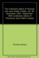 The Collected Letters of Thomas and Jane Welsh Carlyle, Volume 36
