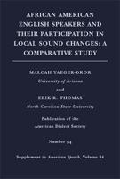 African American English Speakers and Their Participation in Local Sound Changes Volume 84