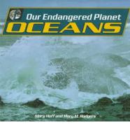 Our Endangered Planet. Oceans