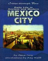 Daily Life in Ancient and Modern Mexico City