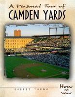 A Personal Tour of Camden Yards