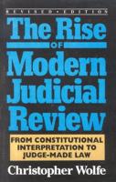 The Rise of Modern Judicial Review: From Judicial Interpretation to Judge-Made Law,, Revised Edition
