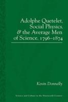 Adolphe Quetelet, Social Physics and the Average Men of Science, 1796-1875