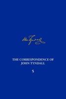 The Correspondence of John Tyndall, Volume 5