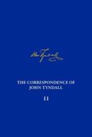 The Correspondence of John Tyndall. Volume 11 The Correspondence, October 1870-July 1872